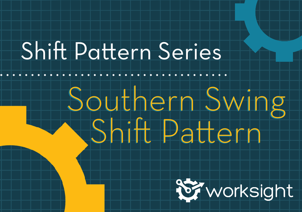 The Southern Swing Shift Pattern, WorkSight Flow